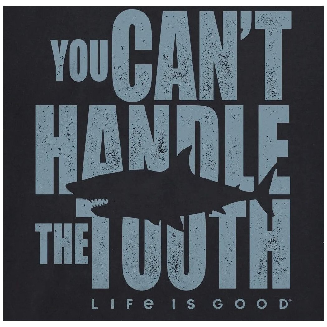 A front view of the Life is Good Men's Can't Handle the Tooth Stack Short Sleeve Tee in Faded Black showing the shark graphic and "Life is Good" text at the bottom.