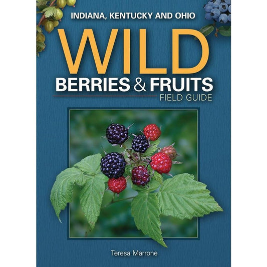 The cover of the Indiana, Kentucky and Ohio Wild Berries & Fruits Field Guide book shows a close-up photo of blackberries and raspberries on a leafy branch.